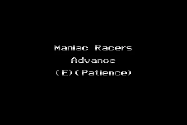 Maniac Racers Advance (E)(Patience)