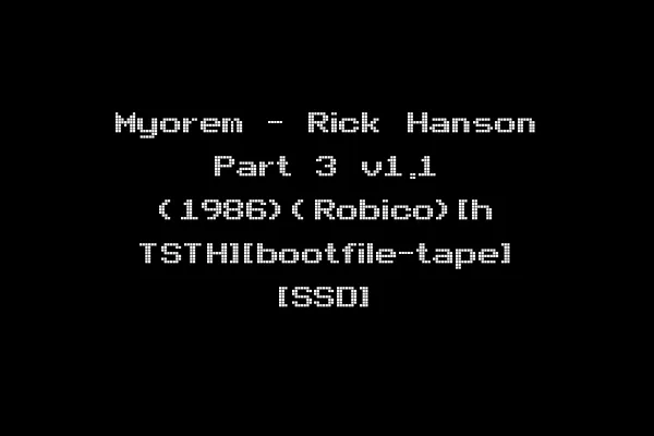 Myorem - Rick Hanson Part 3 v1.1 (1986)(Robico)[h TSTH][bootfile-tape] [SSD]