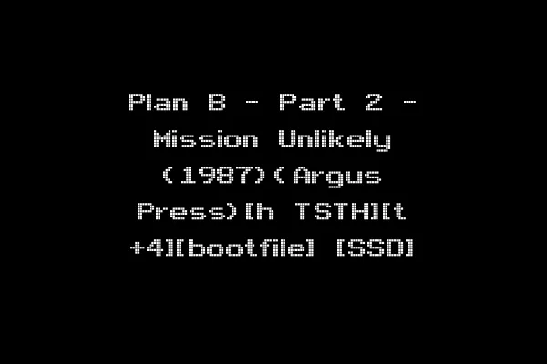 Plan B - Part 2 - Mission Unlikely (1987)(Argus Press)[h TSTH][t +4][bootfile] [SSD]
