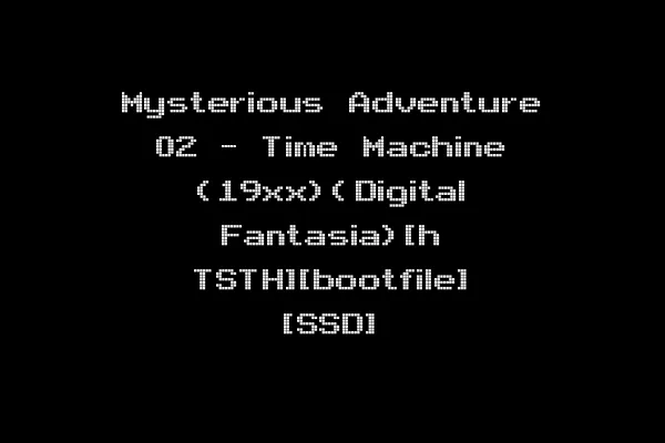 Mysterious Adventure 02 - Time Machine (19xx)(Digital Fantasia)[h TSTH][bootfile] [SSD]
