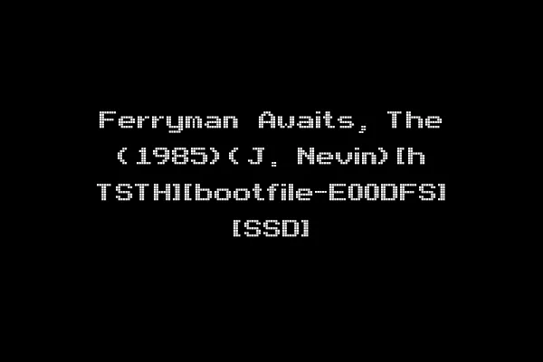 Ferryman Awaits, The (1985)(J. Nevin)[h TSTH][bootfile-E00DFS] [SSD]
