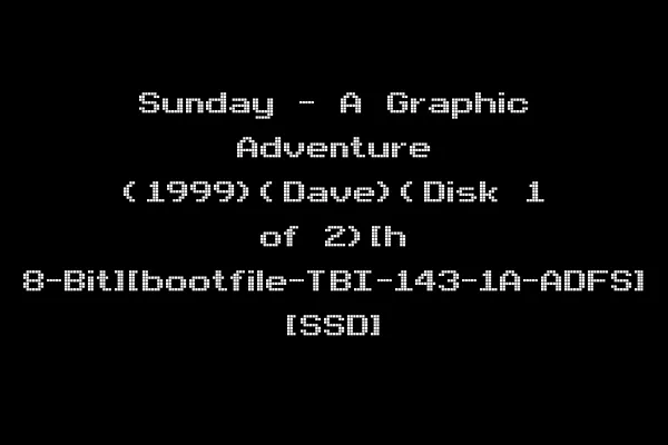 Sunday - A Graphic Adventure (1999)(Dave)(Disk 1 of 2)[h 8-Bit][bootfile-TBI-143-1A-ADFS] [SSD]