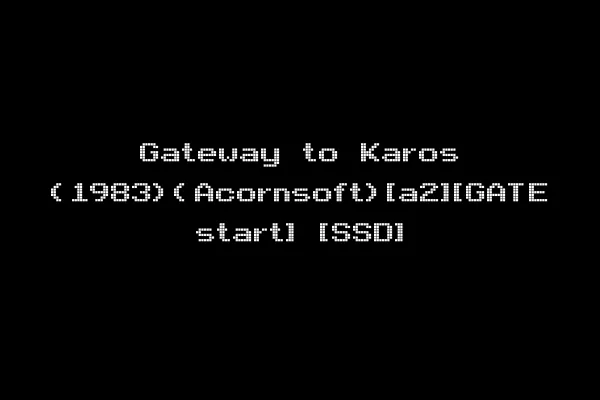 Gateway to Karos (1983)(Acornsoft)[a2][GATE start] [SSD]