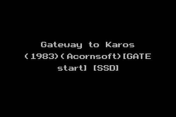 Gateway to Karos (1983)(Acornsoft)[GATE start] [SSD]