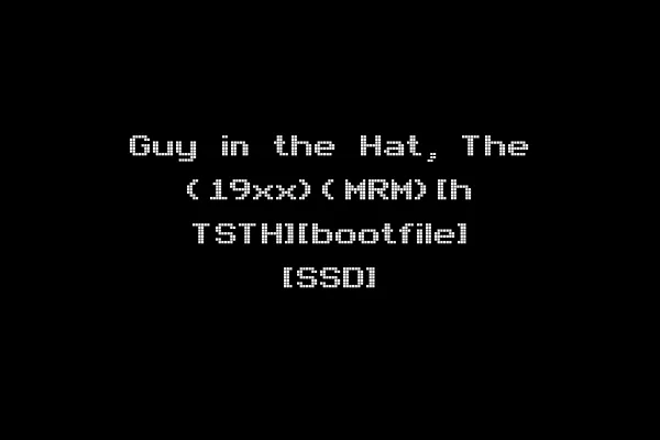 Guy in the Hat, The (19xx)(MRM)[h TSTH][bootfile] [SSD]