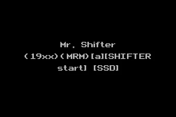 Mr. Shifter (19xx)(MRM)[a][SHIFTER start] [SSD]