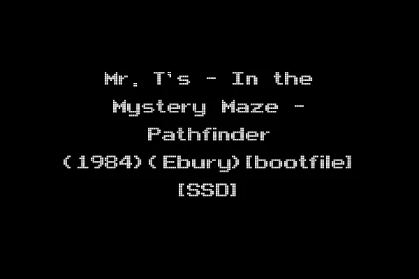Mr. T's - In the Mystery Maze - Pathfinder (1984)(Ebury)[bootfile] [SSD]