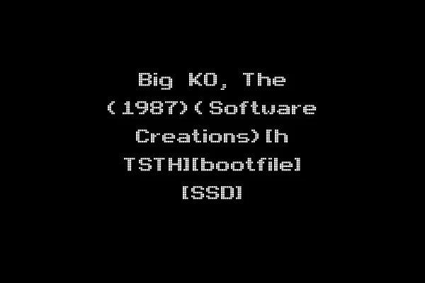 Big KO, The (1987)(Software Creations)[h TSTH][bootfile] [SSD]
