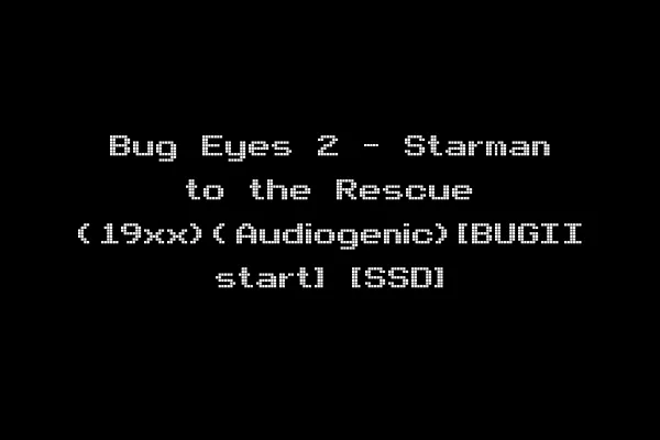 Bug Eyes 2 - Starman to the Rescue (19xx)(Audiogenic)[BUGII start] [SSD]