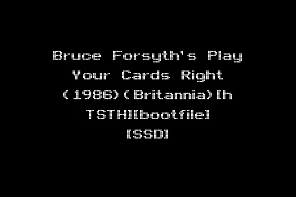 Bruce Forsyth's Play Your Cards Right (1986)(Britannia)[h TSTH][bootfile] [SSD]