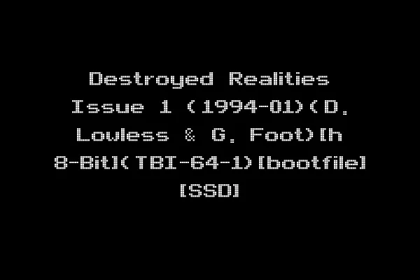 Destroyed Realities Issue 1 (1994-01)(D. Lowless & G. Foot)[h 8-Bit](TBI-64-1)[bootfile] [SSD]