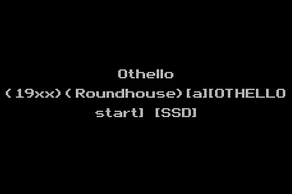 Othello (19xx)(Roundhouse)[a][OTHELLO start] [SSD]