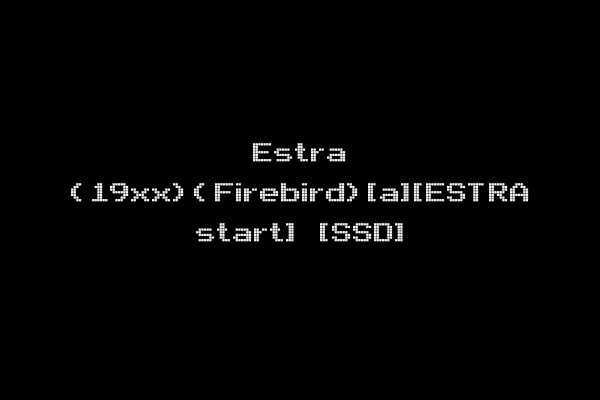Estra (19xx)(Firebird)[a][ESTRA start] [SSD]