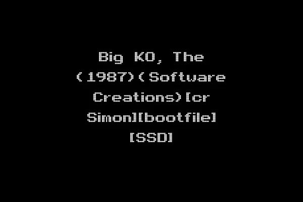 Big KO, The (1987)(Software Creations)[cr Simon][bootfile] [SSD]