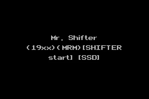 Mr. Shifter (19xx)(MRM)[SHIFTER start] [SSD]