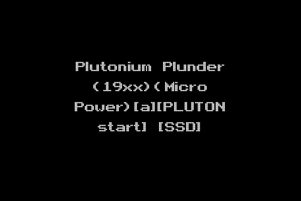 Plutonium Plunder (19xx)(Micro Power)[a][PLUTON start] [SSD]
