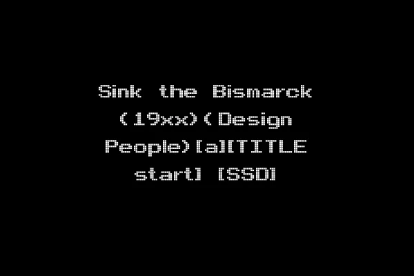 Sink the Bismarck (19xx)(Design People)[a][TITLE start] [SSD]