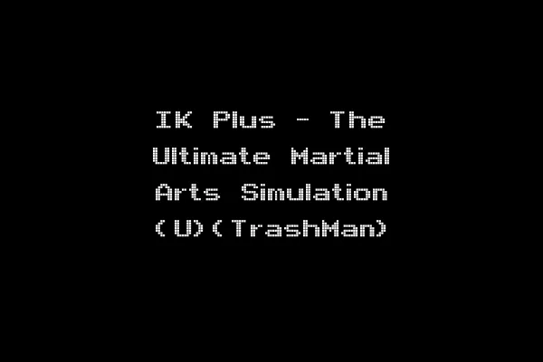 IK Plus - The Ultimate Martial Arts Simulation (U)(TrashMan)