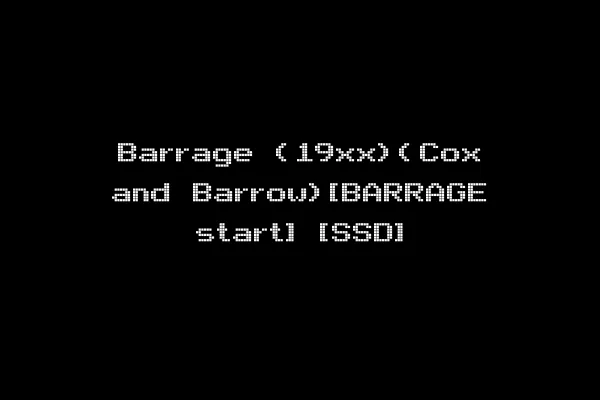 Barrage (19xx)(Cox and Barrow)[BARRAGE start] [SSD]