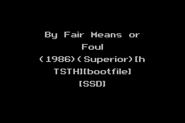 By Fair Means or Foul (1986)(Superior)[h TSTH][bootfile] [SSD]