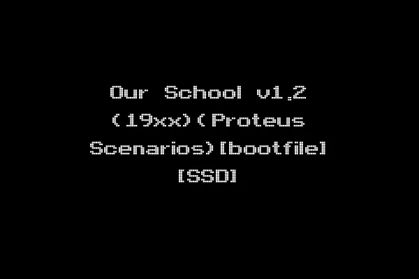 Our School v1.2 (19xx)(Proteus Scenarios)[bootfile] [SSD]