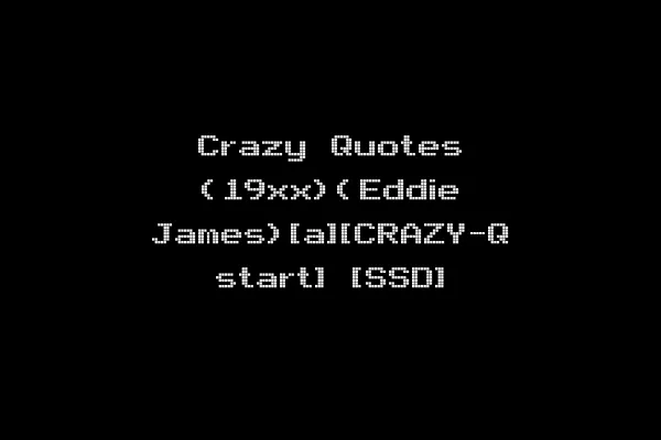 Crazy Quotes (19xx)(Eddie James)[a][CRAZY-Q start] [SSD]