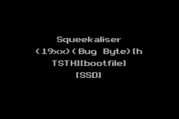 Squeekaliser (19xx)(Bug Byte)[h TSTH][bootfile] [SSD]