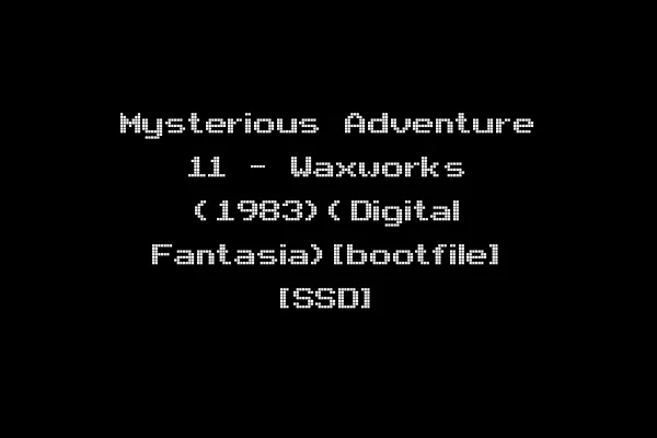 Mysterious Adventure 11 - Waxworks (1983)(Digital Fantasia)[bootfile] [SSD]