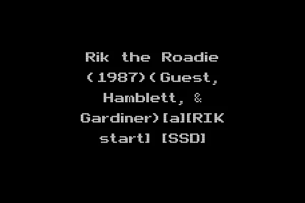 Rik the Roadie (1987)(Guest, Hamblett, & Gardiner)[a][RIK start] [SSD]