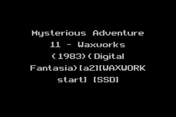 Mysterious Adventure 11 - Waxworks (1983)(Digital Fantasia)[a2][WAXWORK start] [SSD]