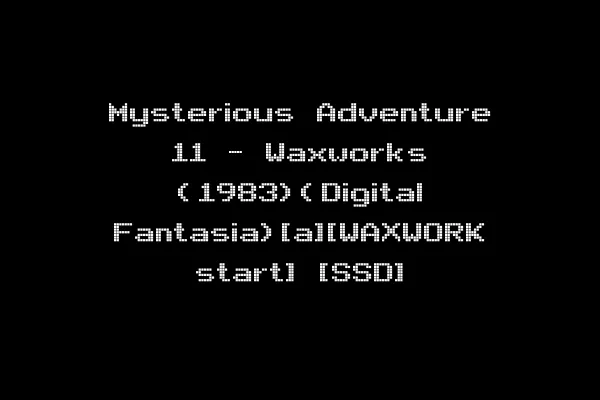 Mysterious Adventure 11 - Waxworks (1983)(Digital Fantasia)[a][WAXWORK start] [SSD]