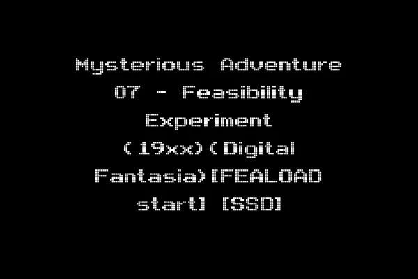 Mysterious Adventure 07 - Feasibility Experiment (19xx)(Digital Fantasia)[FEALOAD start] [SSD]