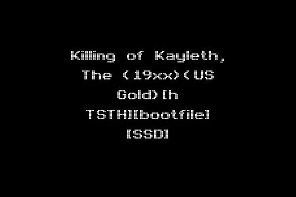 Killing of Kayleth, The (19xx)(US Gold)[h TSTH][bootfile] [SSD]