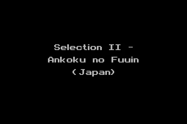 Selection II - Ankoku no Fuuin (Japan)
