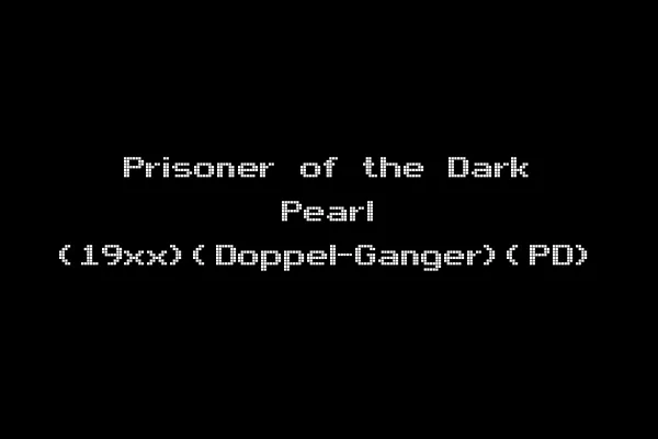 Prisoner of the Dark Pearl (19xx)(Doppel-Ganger)(PD)