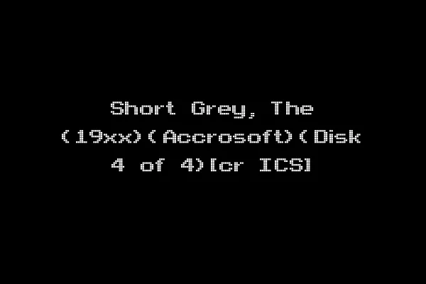 Short Grey, The (19xx)(Accrosoft)(Disk 4 of 4)[cr ICS]