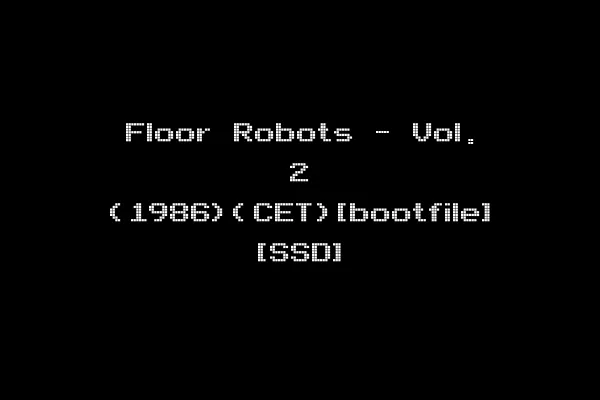 Floor Robots - Vol. 2 (1986)(CET)[bootfile] [SSD]