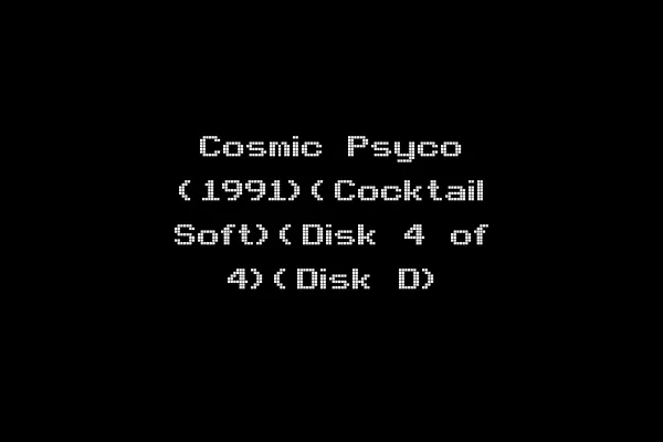 Cosmic Psyco (1991)(Cocktail Soft)(Disk 4 of 4)(Disk D)