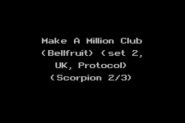 Make A Million Club (Bellfruit) (set 2, UK, Protocol) (Scorpion 2/3)