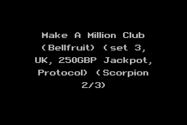 Make A Million Club (Bellfruit) (set 3, UK, 250GBP Jackpot, Protocol) (Scorpion 2/3)
