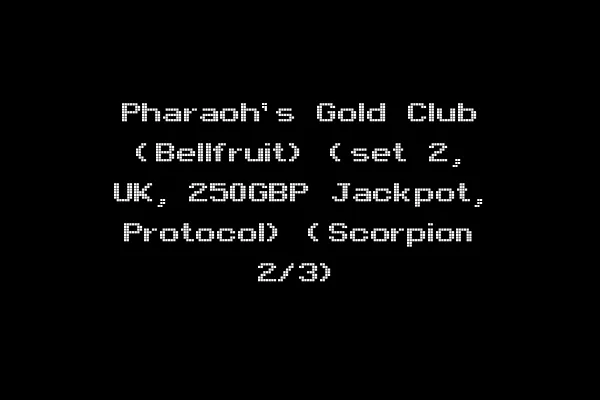 Pharaoh's Gold Club (Bellfruit) (set 2, UK, 250GBP Jackpot, Protocol) (Scorpion 2/3)