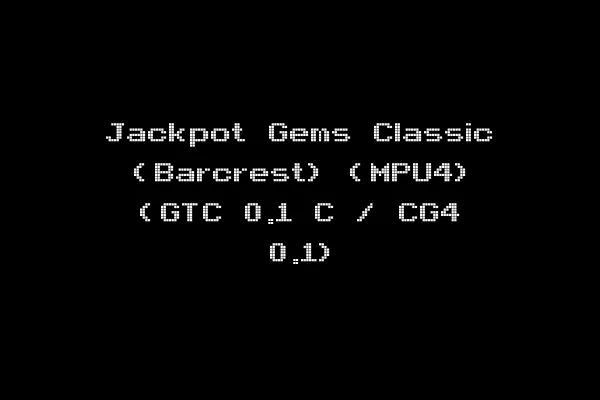 Jackpot Gems Classic (Barcrest) (MPU4) (GTC 0.1 C / CG4 0.1)