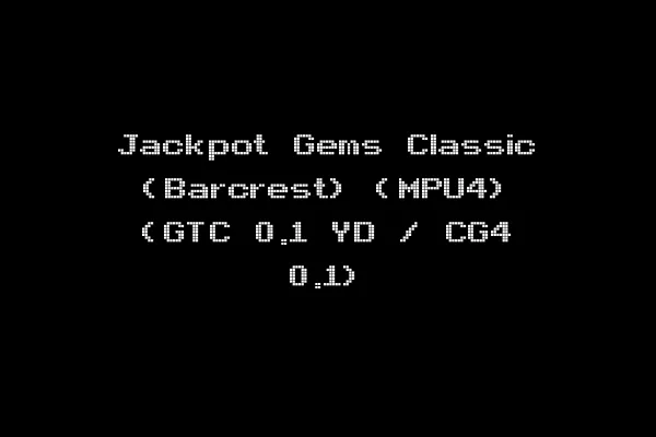 Jackpot Gems Classic (Barcrest) (MPU4) (GTC 0.1 YD / CG4 0.1)