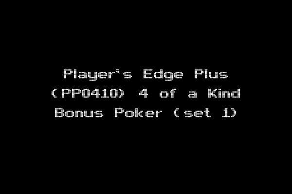 Player's Edge Plus (PP0410) 4 of a Kind Bonus Poker (set 1)