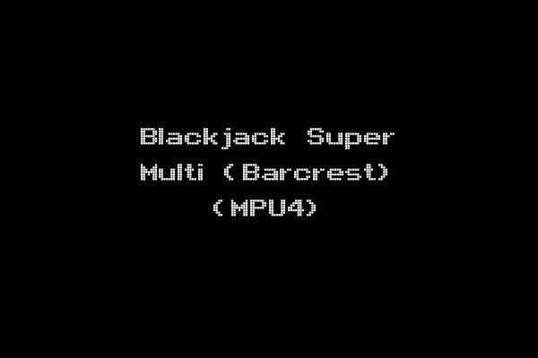 Blackjack Super Multi (Barcrest) (MPU4)