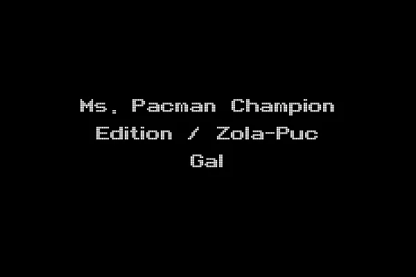 Ms. Pacman Champion Edition / Zola-Puc Gal
