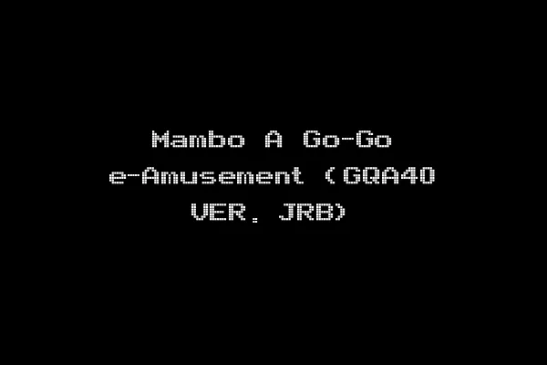 Mambo A Go-Go e-Amusement (GQA40 VER. JRB)
