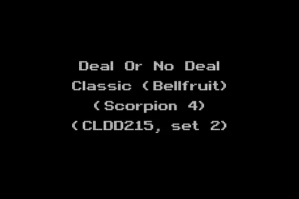 Deal Or No Deal Classic (Bellfruit) (Scorpion 4) (CLDD215, set 2)