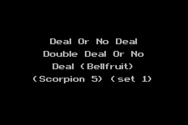 Deal Or No Deal Double Deal Or No Deal (Bellfruit) (Scorpion 5) (set 1)