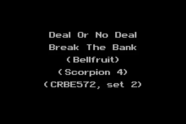 Deal Or No Deal Break The Bank (Bellfruit) (Scorpion 4) (CRBE572, set 2)